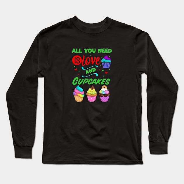 All you Need Is Love And Cupcakes Long Sleeve T-Shirt by A Zee Marketing